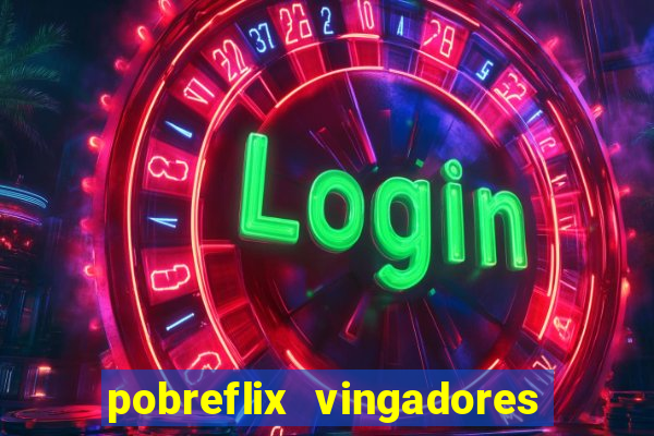 pobreflix vingadores guerra infinita